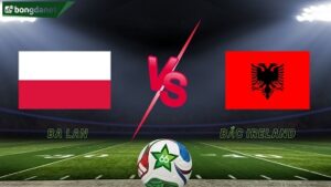 Ba Lan vs Albania